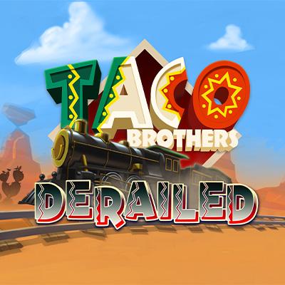 Taco Brothers Derailed