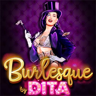 Burlesque by Dita™