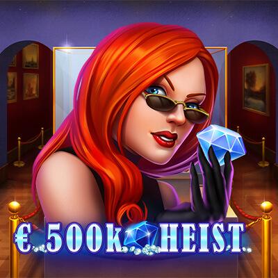 500K Heist