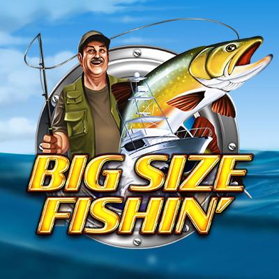 Big Size Fishin'