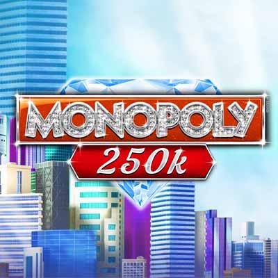 Monopoly 250K