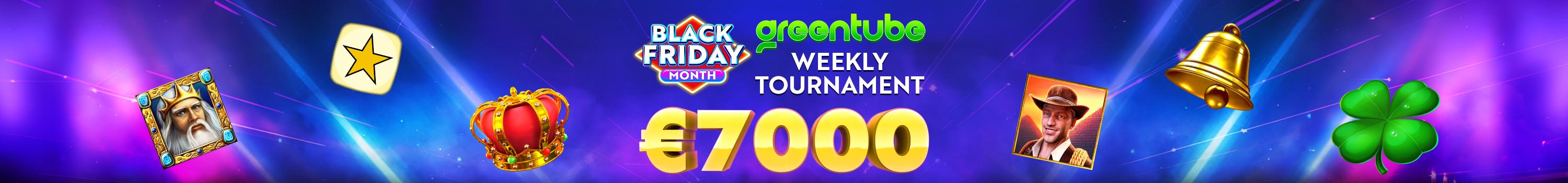 Black Friday Greentube 7k Weekly Tournament